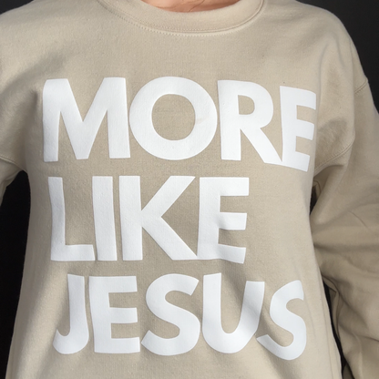 More Like Jesus Sweatshirt