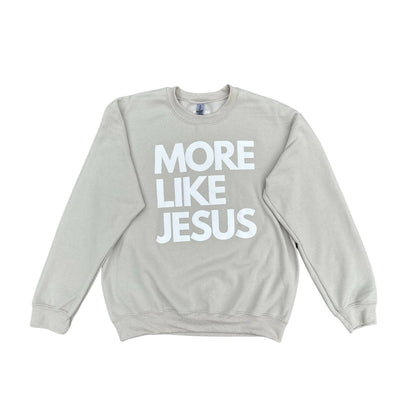 More Like Jesus Sweatshirt