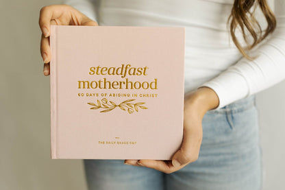 Steadfast Motherhood | 60 Days of Abiding in Christ