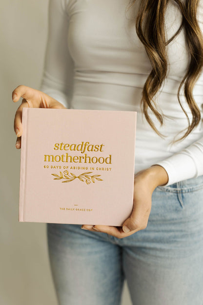 Steadfast Motherhood | 60 Days of Abiding in Christ