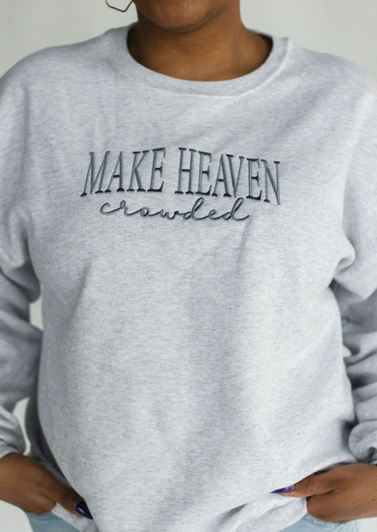 Make Heaven Crowded Sweatshirt