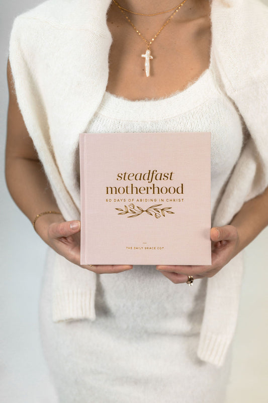 Steadfast Motherhood | 60 Days of Abiding in Christ